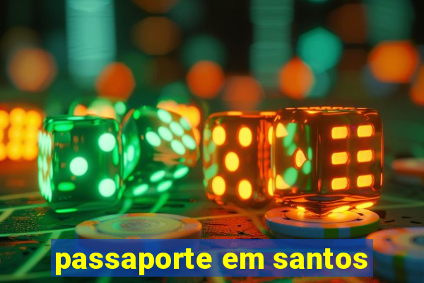 passaporte em santos